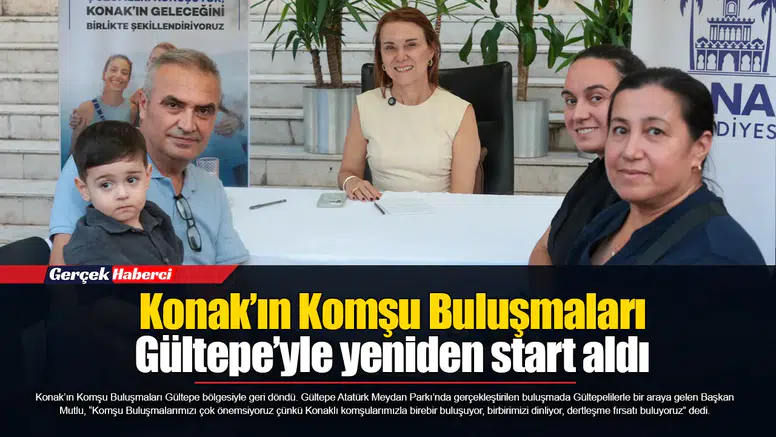 Konak’ın Komşu Buluşmaları Gültepe’yle yeniden start aldı