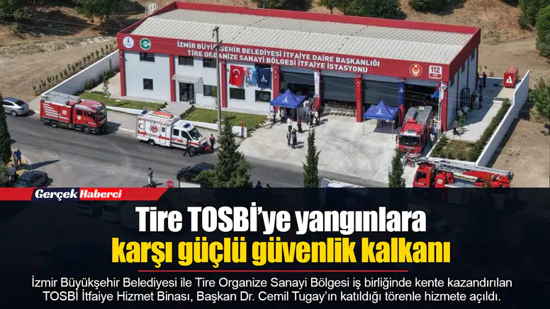 Tire TOSBİ’ye yangınlara karşı güçlü güvenlik kalkanı