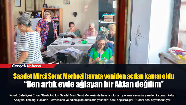 Saadet Mirci Semt Merkezi hayata yeniden açılan kapısı oldu