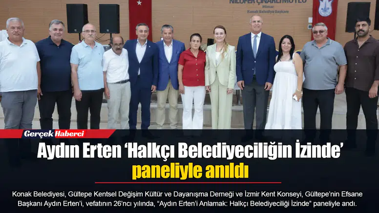 Aydın Erten ‘Halkçı Belediyeciliğin İzinde’ paneliyle anıldı