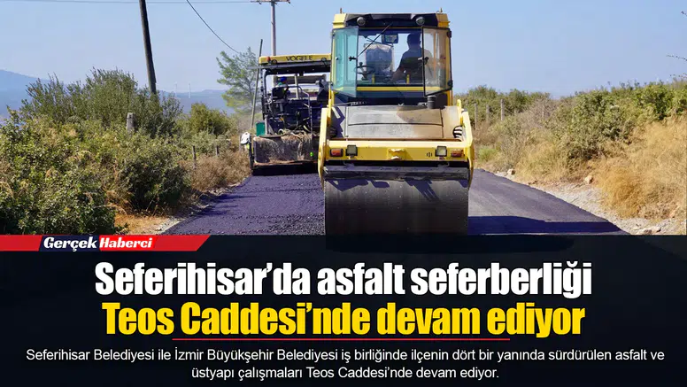 Seferihisar’da asfalt seferberliği Teos Caddesi’nde devam ediyor