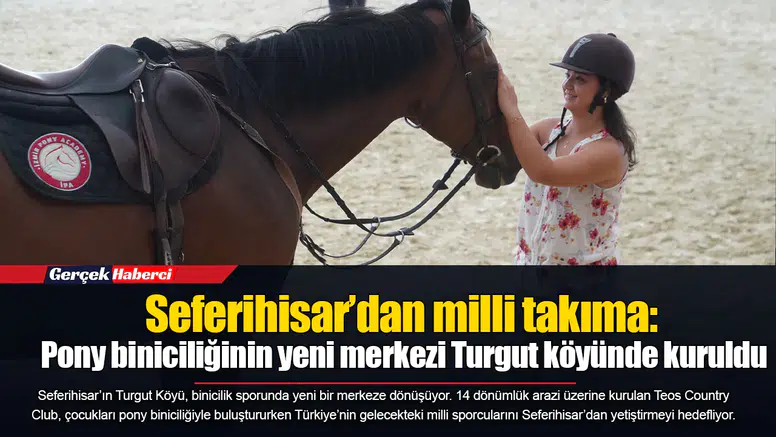 Seferihisar’dan milli takıma: Pony biniciliğinin yeni merkezi Turgut köyünde kuruldu