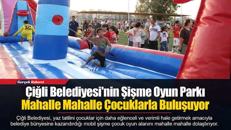 Çiğli Belediyesi'nin Şişme Oyun Parkı Mahalle Mahalle Çocuklarla Buluşuyor