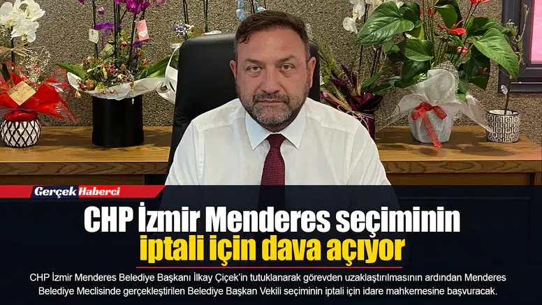 CHP İzmir Menderes Seçiminin İptali İçin Dava Açıyor