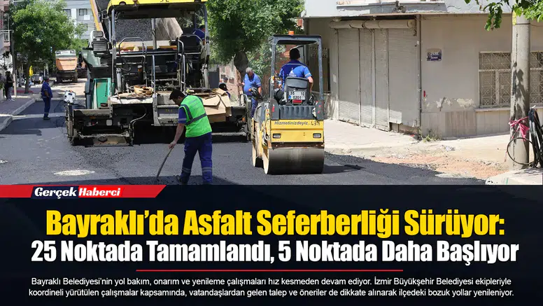 Bayraklı’da Asfalt Seferberliği Sürüyor: 25 Noktada Tamamlandı, 5 Noktada Daha Başlıyor