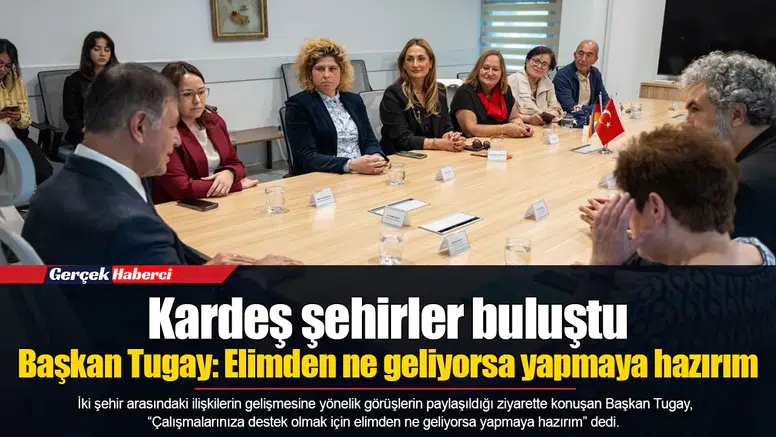 Başkan Tugay: Elimden ne geliyorsa yapmaya hazırım