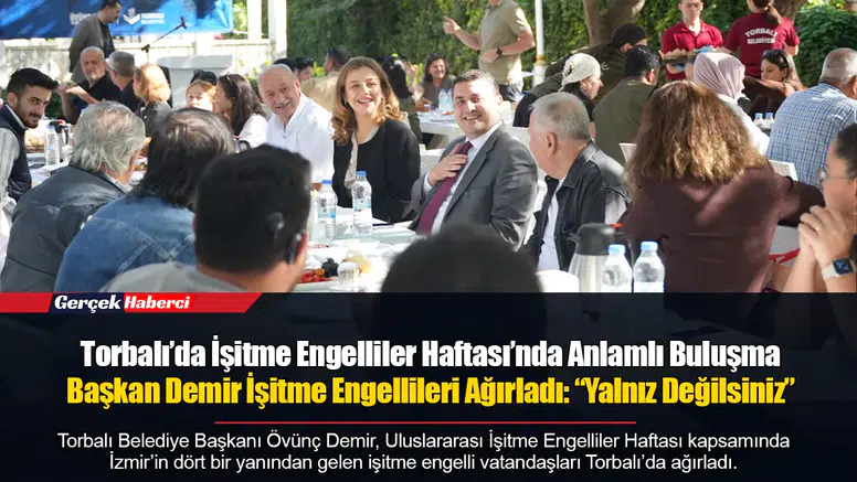 Torbalı’da İşitme Engelliler Haftası’nda Anlamlı Buluşma