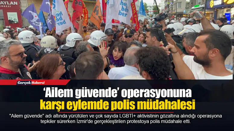 ‘Ailem güvende’ operasyonuna karşı eylemde polis müdahalesi