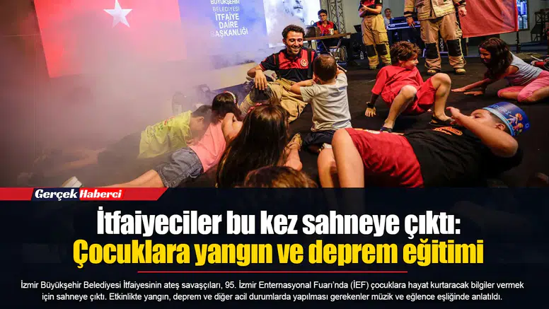 İtfaiyeciler bu kez sahneye çıktı: Çocuklara yangın ve deprem eğitimi