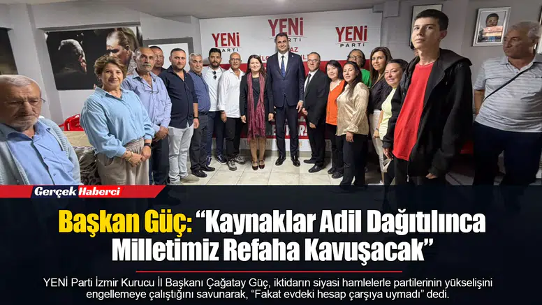 Başkan Güç: “Kaynaklar Adil Dağıtılınca Milletimiz Refaha Kavuşacak”