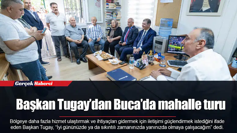 Başkan Tugay’dan Buca’da mahalle turu