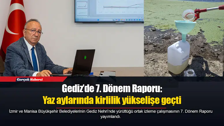 Gediz’de 7. Dönem Raporu: Yaz aylarında kirlilik yükselişe geçti