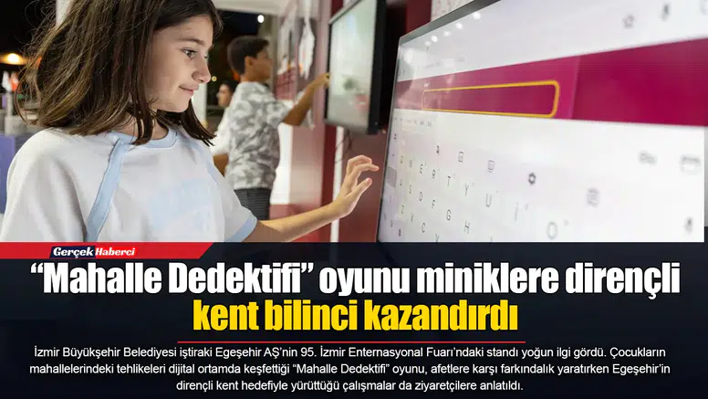 “Mahalle Dedektifi” oyunu miniklere dirençli kent bilinci kazandırdı
