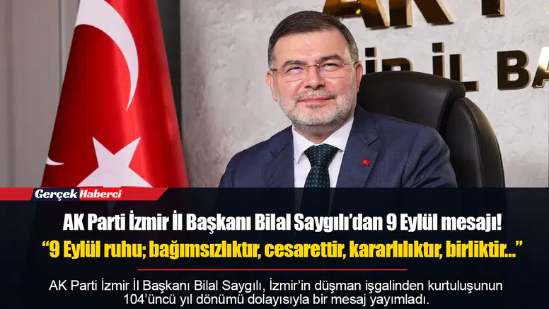 Saygılı’dan 9 Eylül mesajı! "9 Eylül ruhu; bağımsızlıktır, cesarettir, kararlılıktır, birliktir…"