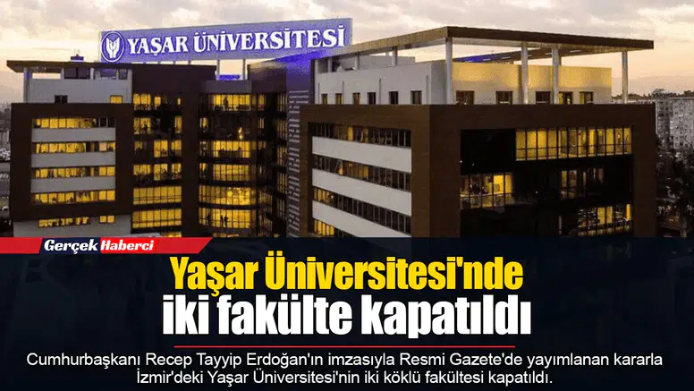 Yaşar Üniversitesi'nde iki fakülte kapatıldı