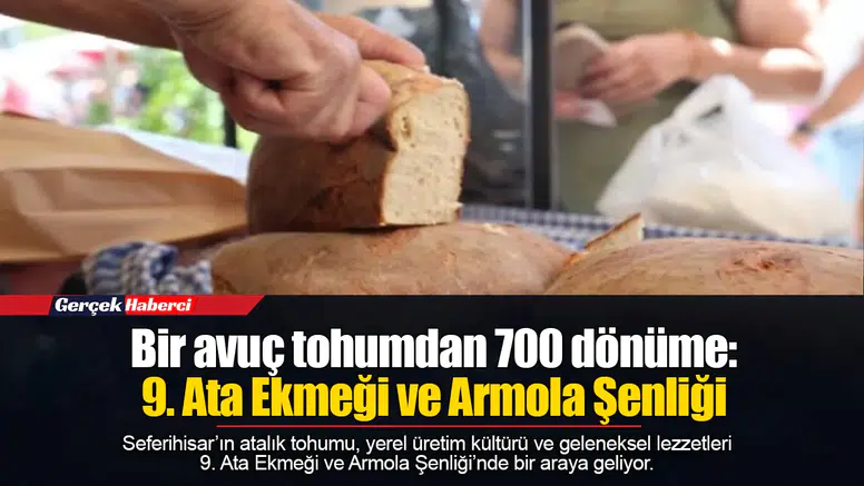 Bir avuç tohumdan 700 dönüme: 9. Ata Ekmeği ve Armola Şenliği