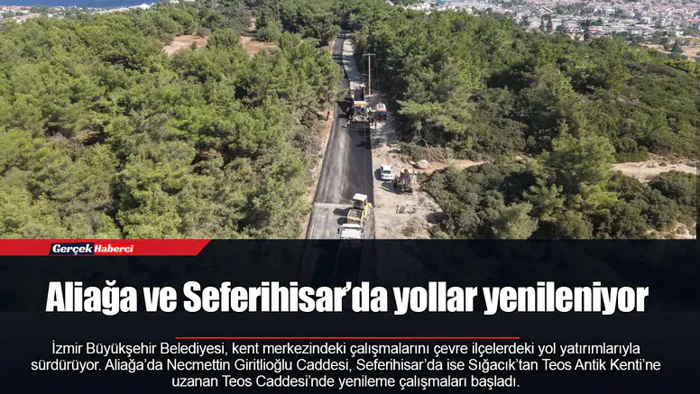 Aliağa ve Seferihisar’da yollar yenileniyor