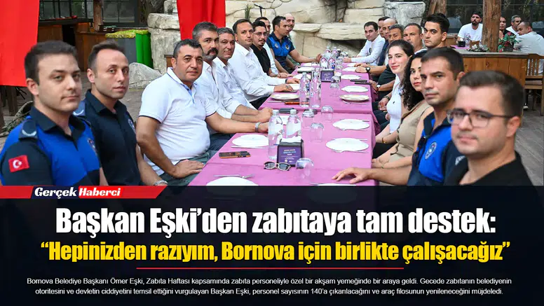 Başkan Eşki’den zabıtaya tam destek: “Hepinizden razıyım, Bornova için birlikte çalışacağız”