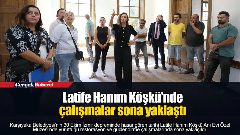 Latife Hanım Köşkü’nde çalışmalar sona yaklaştı