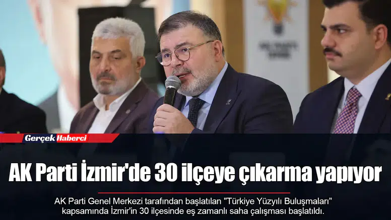 AK Parti İzmir'de 30 ilçeye çıkarma yapıyor