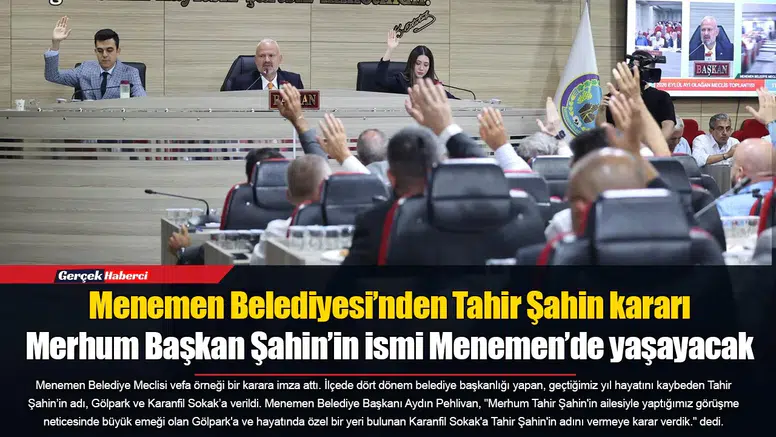 Merhum Başkan Şahin’in ismi Menemen’de yaşayacak