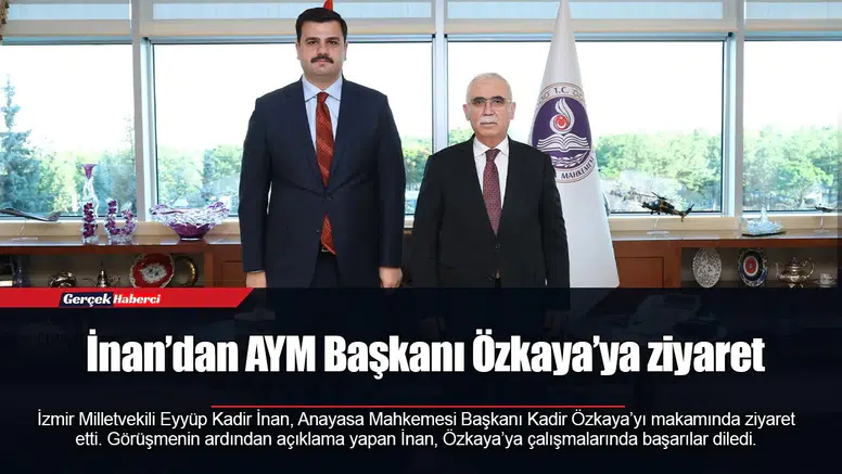 İnan’dan AYM Başkanı Özkaya’ya ziyaret