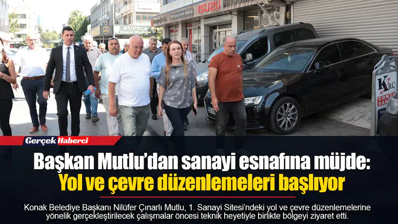Başkan Mutlu’dan sanayi esnafına müjde: Yol ve çevre düzenlemeleri başlıyor