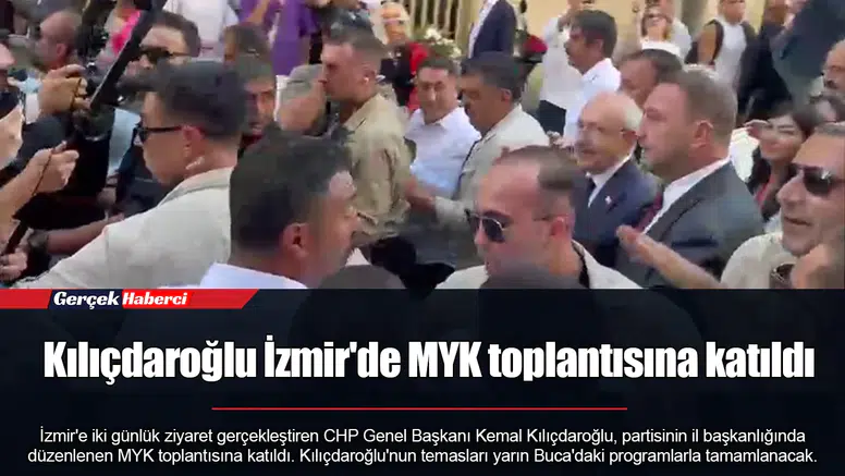 Kılıçdaroğlu İzmir'de MYK toplantısına katıldı