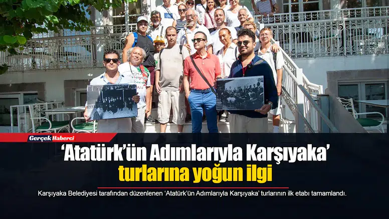 ‘Atatürk’ün Adımlarıyla Karşıyaka’ turlarına yoğun ilgi