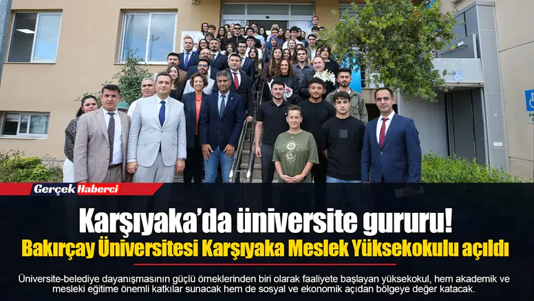 Karşıyaka’da üniversite gururu! Bakırçay Üniversitesi Karşıyaka Meslek Yüksekokulu açıldı