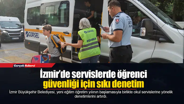 İzmir’de servislerde öğrenci güvenliği için sıkı denetim