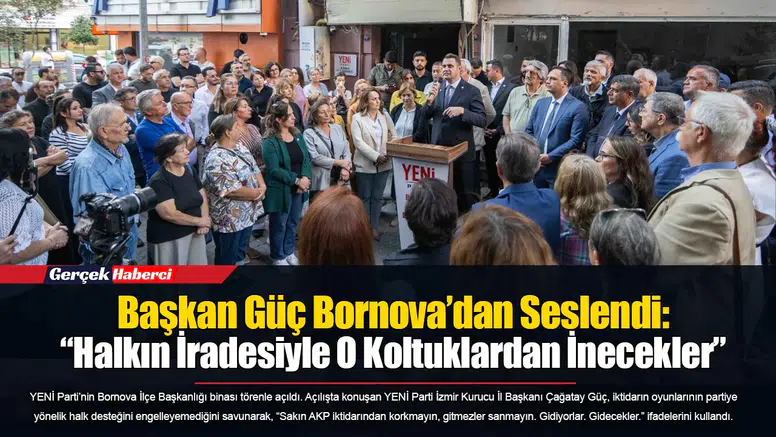 Başkan Güç Bornova’dan Seslendi: “Halkın İradesiyle O Koltuklardan İnecekler”