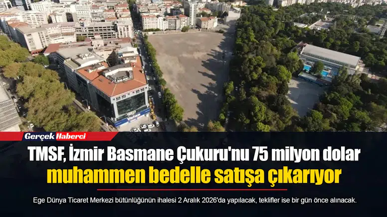 TMSF, İzmir Basmane Çukuru'nu 75 milyon dolar muhammen bedelle satışa çıkarıyor