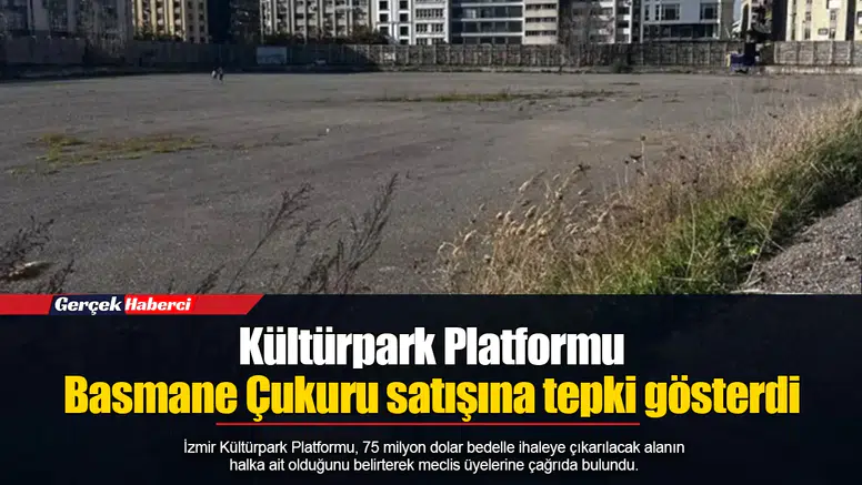 Kültürpark Platformu Basmane Çukuru satışına tepki gösterdi
