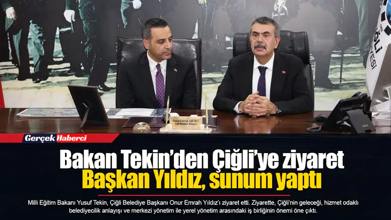 Bakan Tekin’den Çiğli’ye ziyaret...  Başkan Yıldız, sunum yaptı