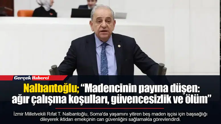 Nalbantoğlu; “Madencinin payına düşen: ağır çalışma koşulları, güvencesizlik ve ölüm”
