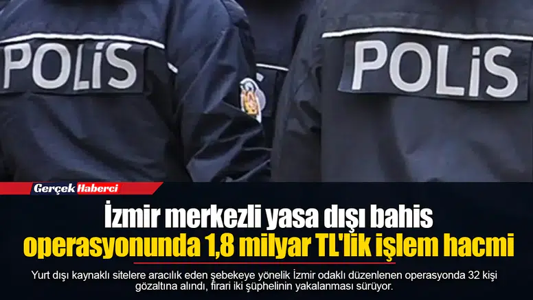İzmir merkezli yasa dışı bahis operasyonunda 1,8 milyar TL'lik işlem hacmi