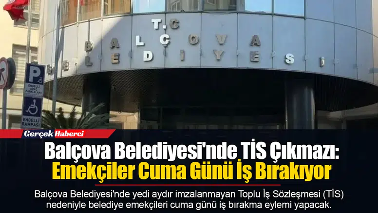 Balçova Belediyesi'nde TİS Çıkmazı: Emekçiler Cuma Günü İş Bırakıyor