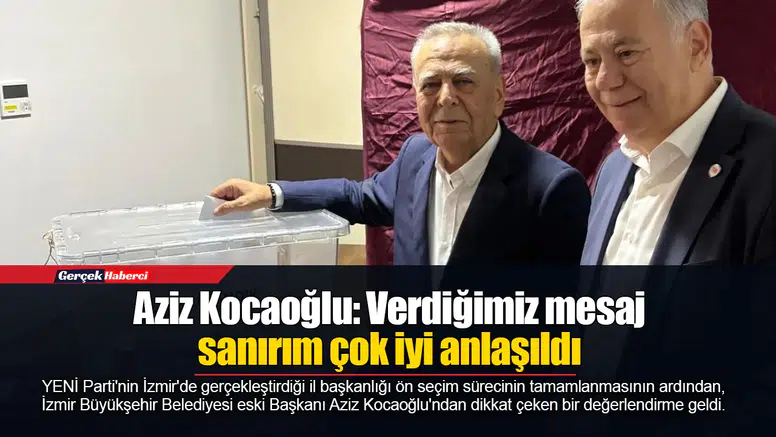 Aziz Kocaoğlu: Verdiğimiz mesaj sanırım çok iyi anlaşıldı