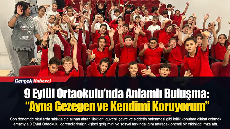 9 Eylül Ortaokulu’nda Anlamlı Buluşma: “Ayna Gezegen ve Kendimi Koruyorum”