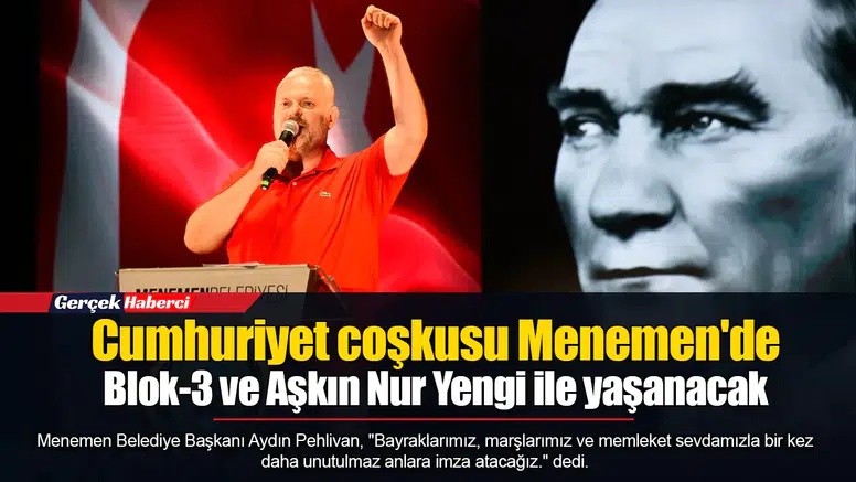 Cumhuriyet coşkusu Menemen'de Blok-3 ve Aşkın Nur Yengi ile yaşanacak
