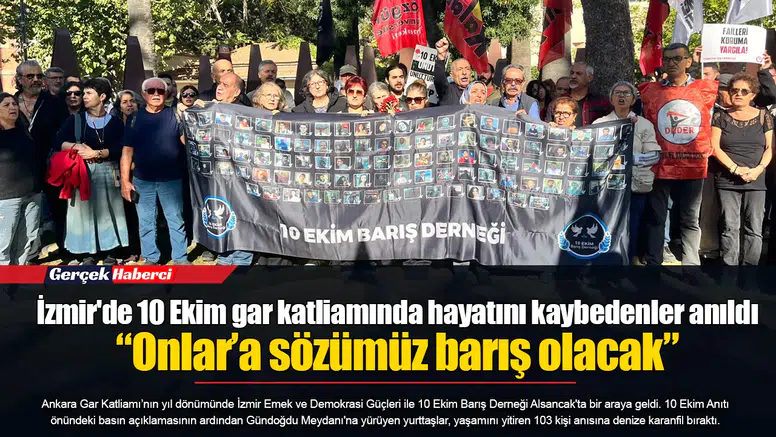 İzmir'de 10 Ekim gar katliamında hayatını kaybedenler anıldı... “Onlar’a sözümüz barış olacak”