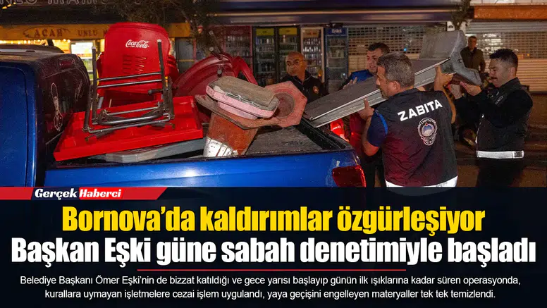 Bornova’da kaldırımlar özgürleşiyor... Başkan Eşki güne sabah denetimiyle başladı