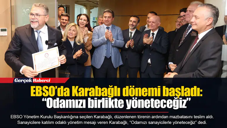EBSO’da Karabağlı dönemi başladı:“Odamızı birlikte yöneteceğiz”