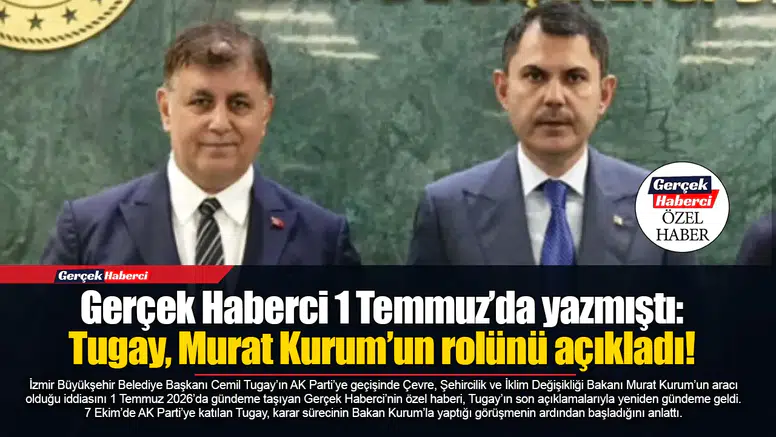 Gerçek Haberci 1 Temmuz’da yazmıştı: Tugay, Murat Kurum’un rolünü açıkladı!