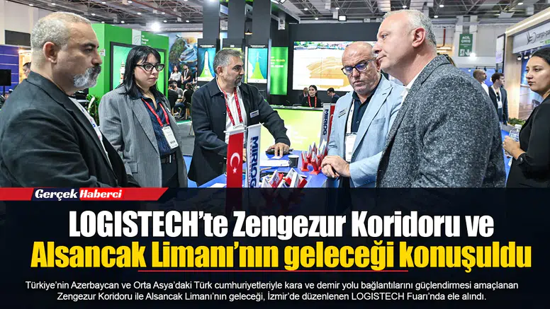LOGISTECH’te Zengezur Koridoru ve Alsancak Limanı’nın geleceği konuşuldu