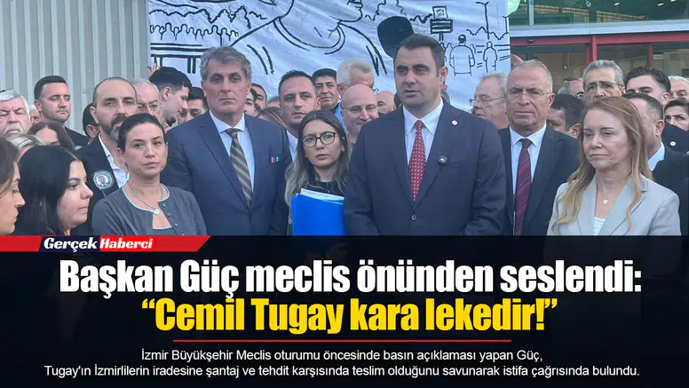 Başkan Güç meclis önünden seslendi:  “Cemil Tugay kara lekedir!”