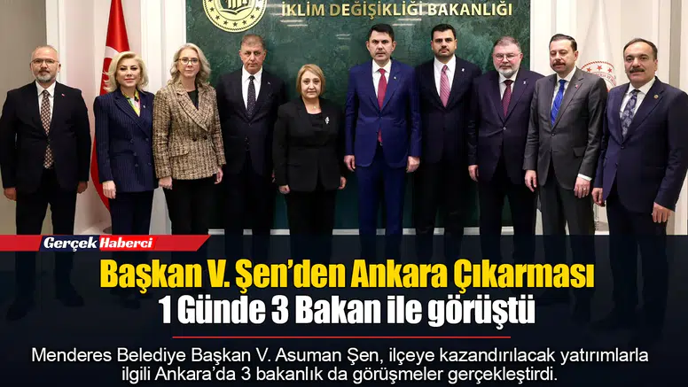 Başkan V. Şen’den Ankara Çıkarması...  1 Günde 3 Bakan İle Görüştü