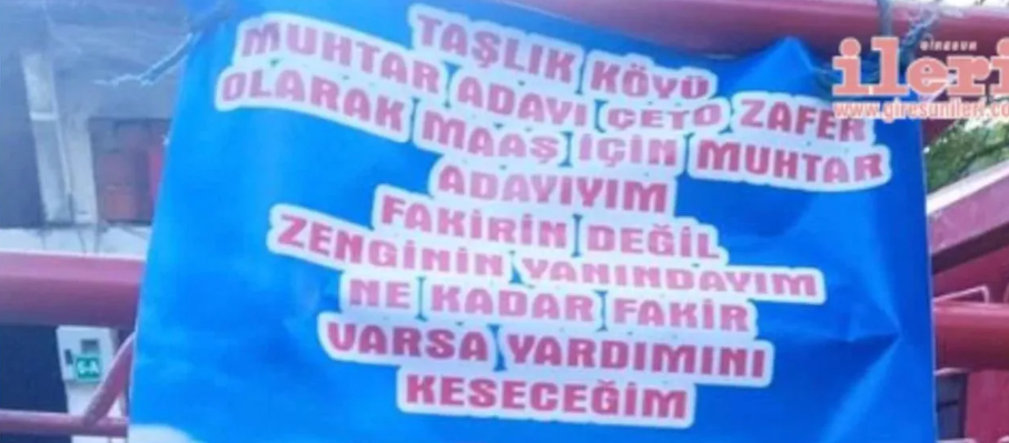 Muhtar adayından pankart: 'Fakirin değil, zenginin yanındayım'