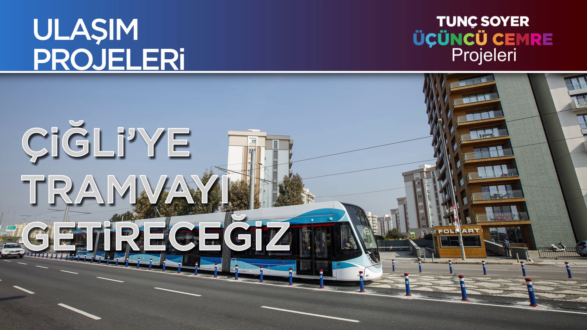 SOYER: “İzmir’de Raylı Sistemi İki Kat Artıracağız”